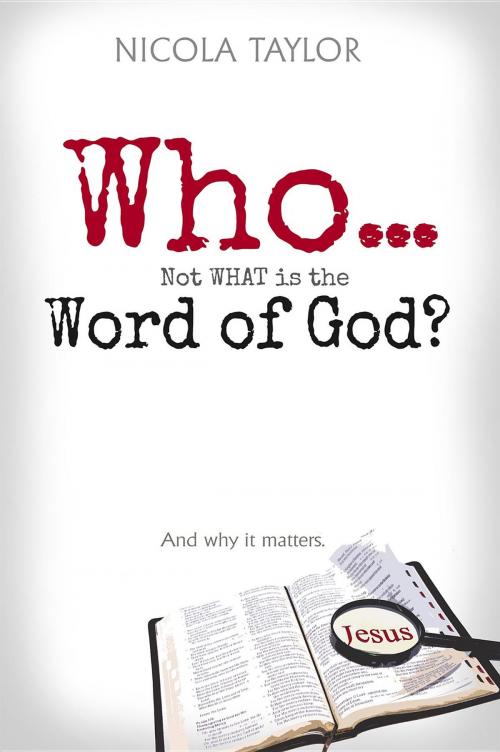 Cover of the book Who...Not What Is the Word of God? by Nicola J. Taylor, Nicola Taylor