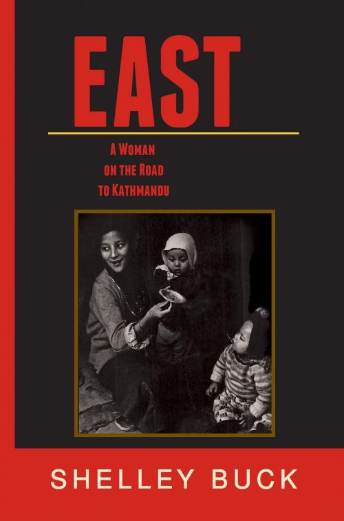 Cover of the book East by Shelley Buck, Shelley Buck