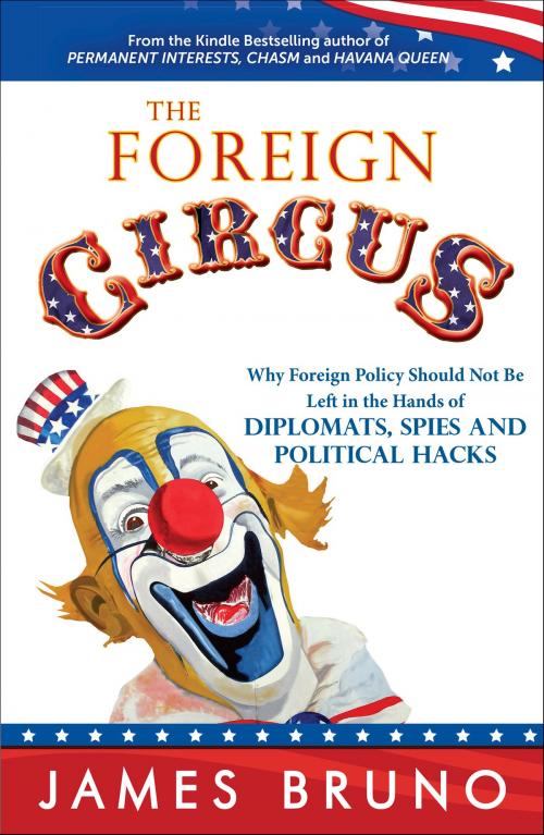 Cover of the book The Foreign Circus by James Bruno, Bittersweet House Publishing