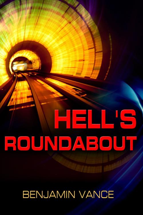 Cover of the book Hell's Roundabout by Benjamin Vance, Benjamin Vance