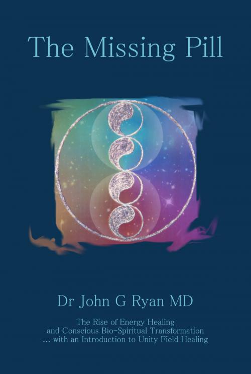 Cover of the book The Missing Pill by Dr John G Ryan MD, John G Ryan MPC