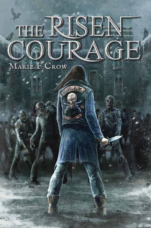 Cover of the book The Risen: Courage by Marie F Crow, Marie F Crow Publishing