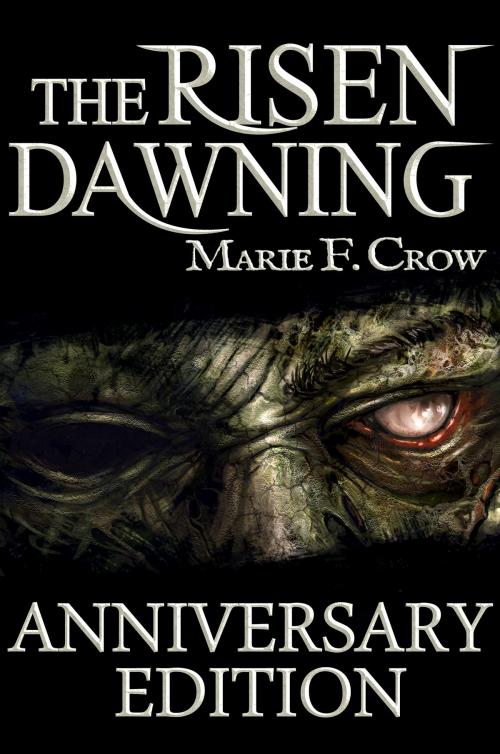 Cover of the book The Risen: Dawning, Anniversary Edition by Marie F Crow, Marie F Crow Publishing
