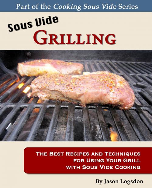 Cover of the book Sous Vide Grilling by Jason Logsdon, Jason Logsdon