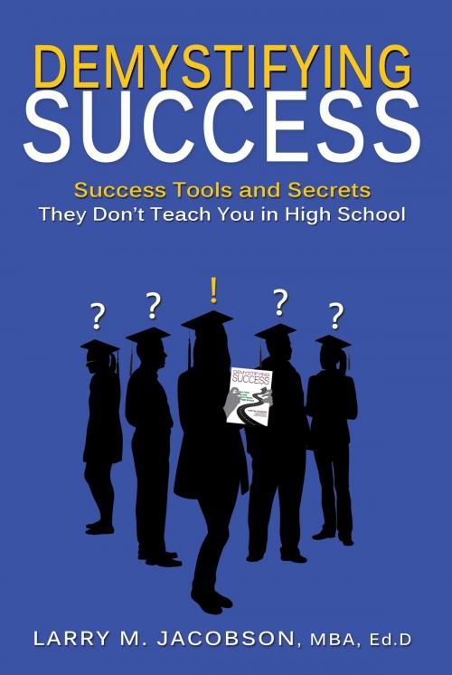 Cover of the book Demystifying Success by Larry M. Jacobson, MBA, Ed.D, T.I.M.E. Institute, LLC
