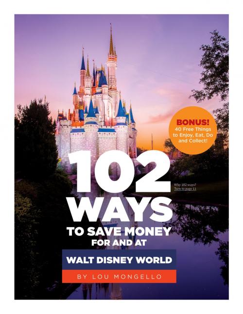 Cover of the book 102 Ways To Save Money For And At Walt Disney World by Lou Mongello, Second Star Media