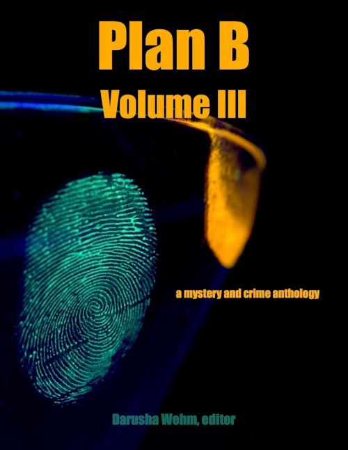 Cover of the book Plan B: Volume III by Darusha Wehm, in potentia press