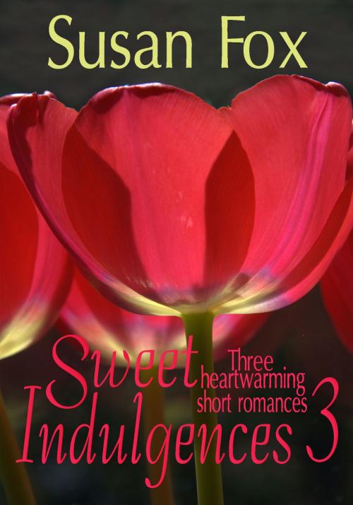 Cover of the book Sweet Indulgences 3: Three heartwarming short romances by Susan Fox, Susan Lyons Books