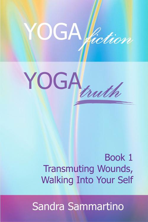 Cover of the book Yoga Fiction: Yoga Truth by Sandra Sammartino, Bookbaby