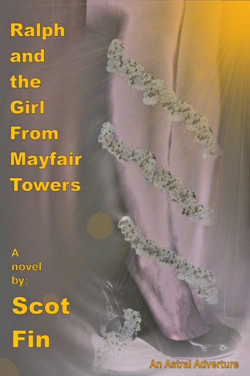 Cover of the book RALPH AND THE GIRL FROM MAYFAIR TOWERS by Scot Fin, G E C