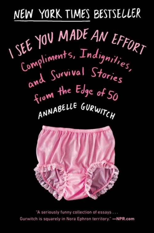 Cover of the book I See You Made an Effort by Annabelle Gurwitch, Penguin Publishing Group