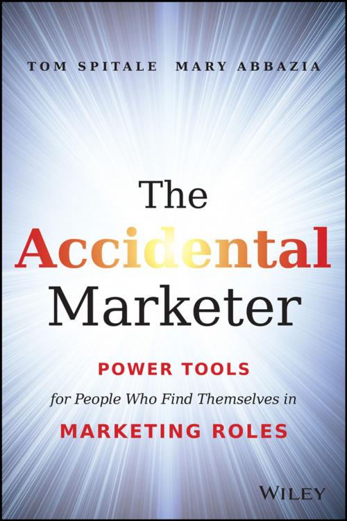 Cover of the book The Accidental Marketer by Tom Spitale, Mary Abbazia, Wiley