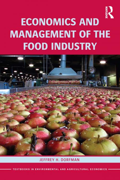 Cover of the book Economics and Management of the Food Industry by Jeffrey H. Dorfman, Taylor and Francis