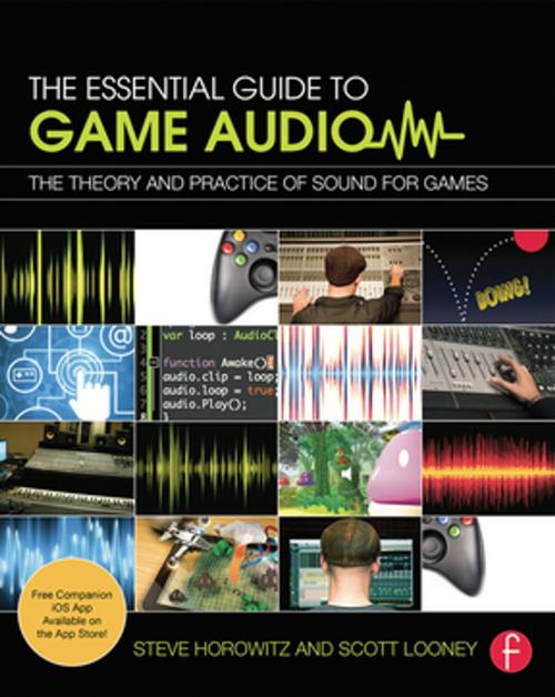 Cover of the book The Essential Guide to Game Audio by Steve Horowitz, Scott R. Looney, CRC Press