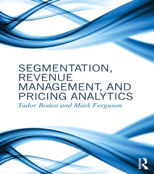 Cover of the book Segmentation, Revenue Management and Pricing Analytics by Tudor Bodea, Mark Ferguson, Taylor and Francis
