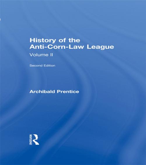 Cover of the book History of the Anti-corn Law League by Archibald Prentice, Taylor and Francis