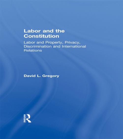 Cover of the book Labor and the Constitution by David L. Gregory, Taylor and Francis