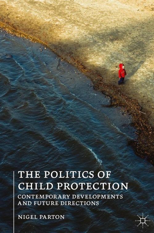 Cover of the book The Politics of Child Protection by Nigel Parton, Macmillan Education UK