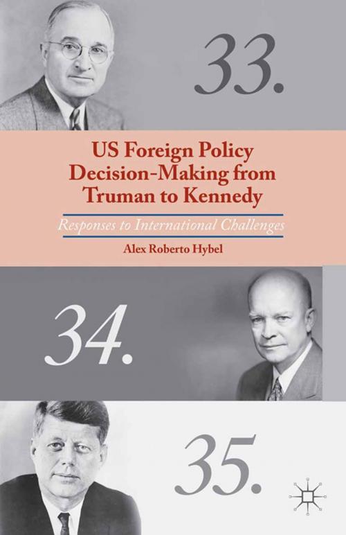 Cover of the book US Foreign Policy Decision-Making from Truman to Kennedy by A. Hybel, Palgrave Macmillan US