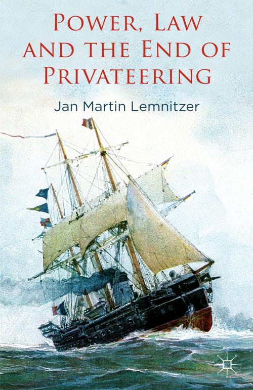 Cover of the book Power, Law and the End of Privateering by J. Lemnitzer, Palgrave Macmillan UK