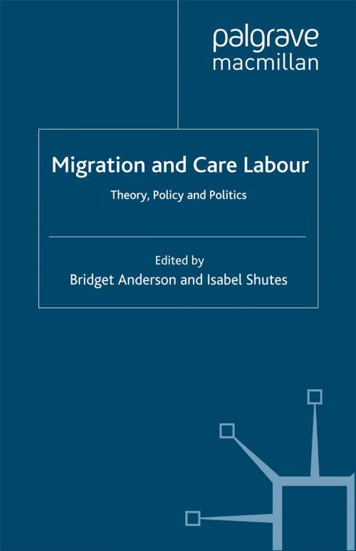 Cover of the book Migration and Care Labour by B. Anderson, I. Shutes, Palgrave Macmillan UK