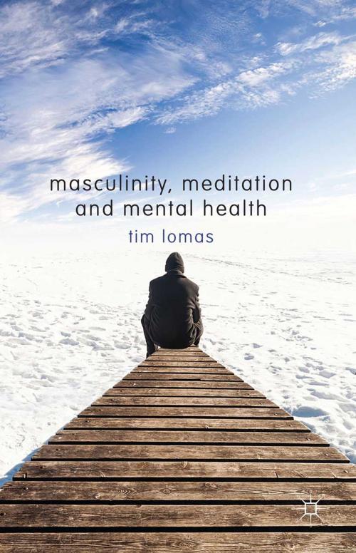 Cover of the book Masculinity, Meditation and Mental Health by T. Lomas, Palgrave Macmillan UK