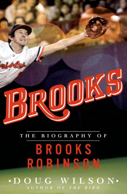 Cover of the book Brooks: The Biography of Brooks Robinson by Doug Wilson, St. Martin's Press