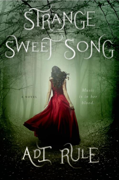 Cover of the book Strange Sweet Song by Adi Rule, St. Martin's Publishing Group