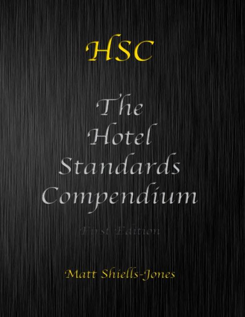Cover of the book The Hotel Standards Compendium by Matt Shiells-Jones, Lulu.com