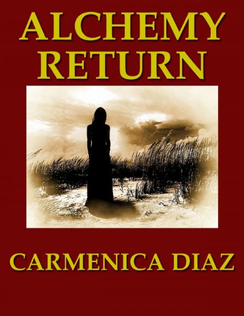 Cover of the book Alchemy Return by Carmenica Diaz, Lulu.com