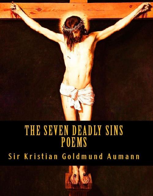 Cover of the book The Seven Deadly Sins by Sir Kristian Goldmund Aumann, Sir Kristian Goldmund Aumann