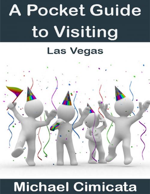 Cover of the book A Pocket Guide to Visiting Las Vegas by Michael Cimicata, Lulu.com
