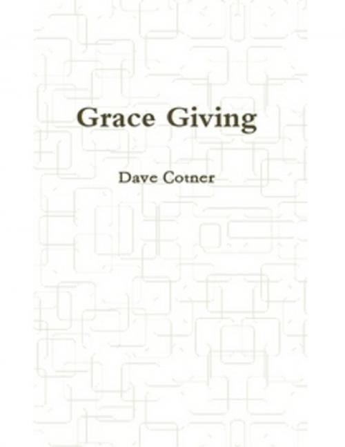 Cover of the book Grace Giving by Dave Cotner, Lulu.com
