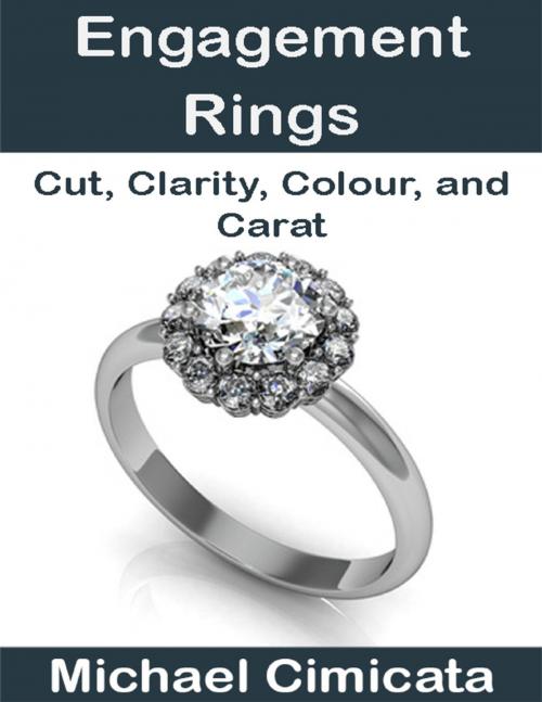 Cover of the book Engagement Rings: Cut, Clarity, Colour, and Carat by Michael Cimicata, Lulu.com