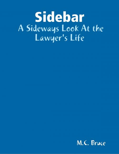 Cover of the book Sidebar: A Sideways Look At the Lawyer's Life by M.C. Bruce, Lulu.com