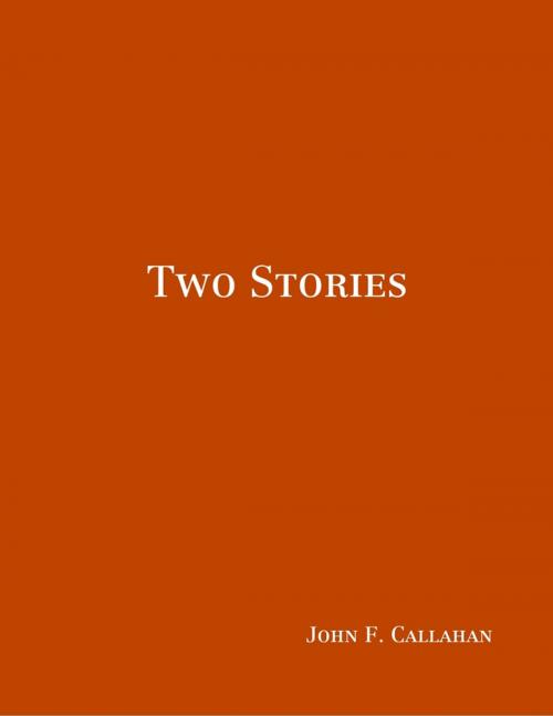 Cover of the book Two Stories by John F. Callahan, Lulu.com
