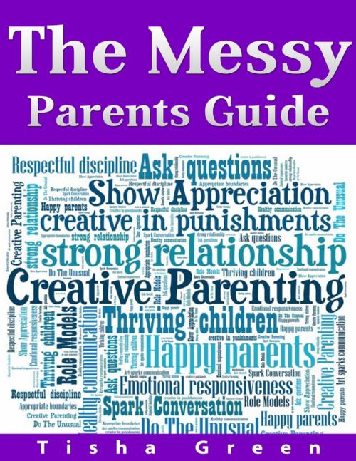 Cover of the book The Messy Parents Guide by Tisha Green, Lulu.com