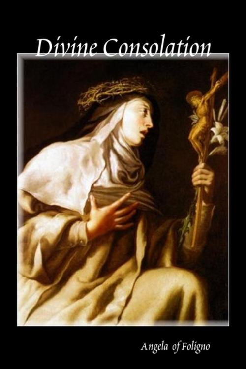Cover of the book Divine Consolation by Angela  of Foligno, Lulu.com