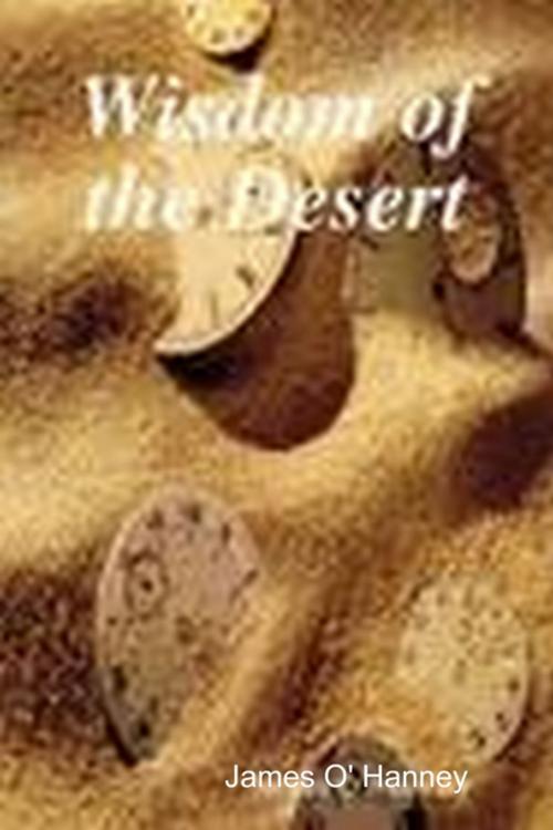 Cover of the book Wisdom of the Desert by James O' Hanney, Lulu.com