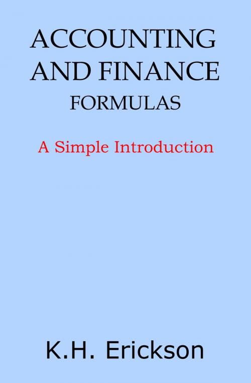 Cover of the book Accounting and Finance Formulas: A Simple Introduction by K.H. Erickson, K.H. Erickson