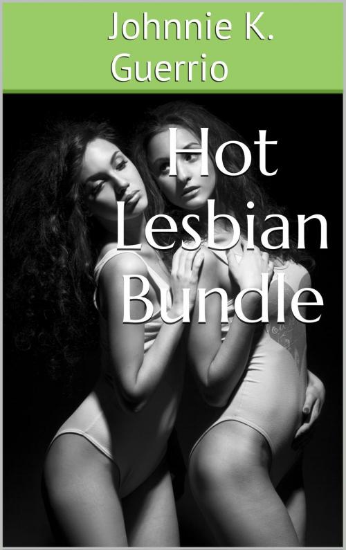Cover of the book Hot Lesbian Bundle by Johnnie K Guerrio, Langley's Lovelies