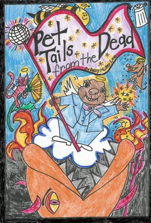 Cover of the book Pet Tails from the Dead by Daisy Miller Lee, Daisy Miller Lee