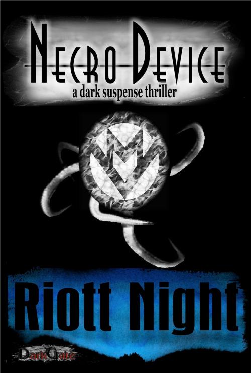 Cover of the book Necro Device: A Dark Suspense Thriller by Riott Night, DarkGate