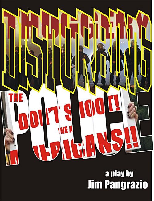 Cover of the book Disturbing the Police by Jim Pangrazio, Jim Pangrazio