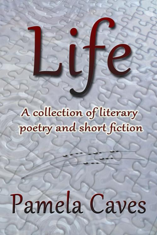 Cover of the book Life by Pamela Caves, Pamela Caves