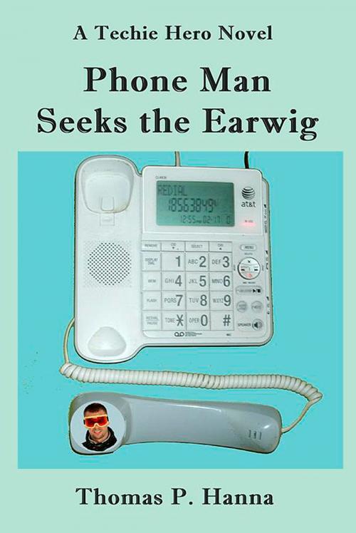 Cover of the book Phone Man Seeks the Earwig by Thomas P. Hanna, Thomas P. Hanna