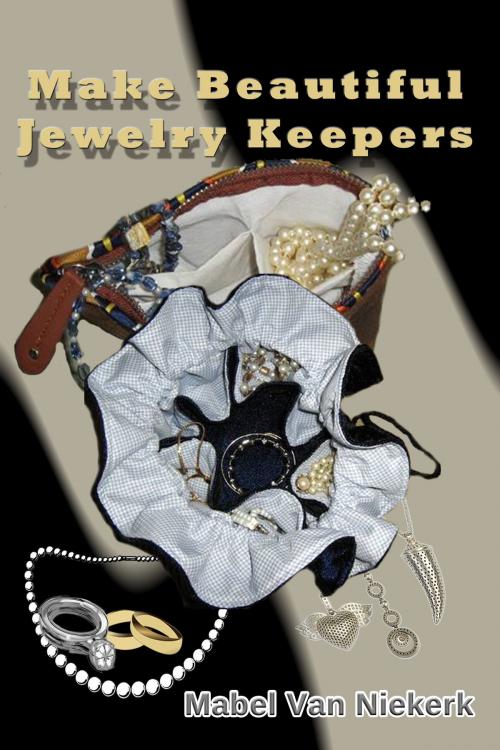 Cover of the book Make Beautiful Jewelry Keepers by Mabel Van Niekerk, Mabel Van Niekerk