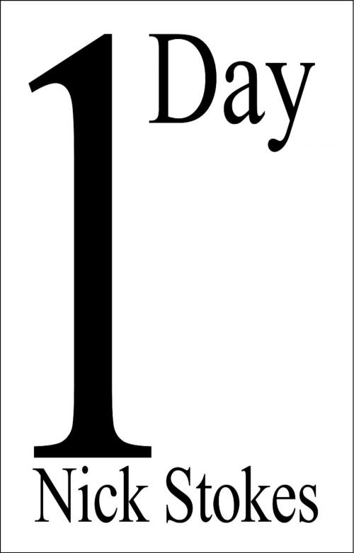 Cover of the book 1 Day by Nick Stokes, Nick Stokes