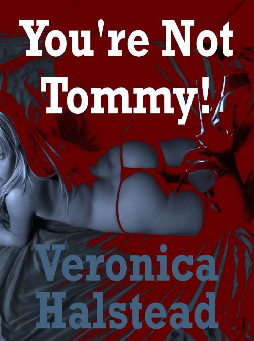 Cover of the book You’re Not Tommy by Veronica Halstead, Naughty Daydreams Press