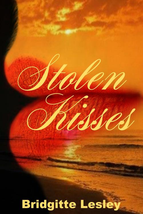 Cover of the book Stolen Kisses by Bridgitte Lesley, Bridgitte Lesley